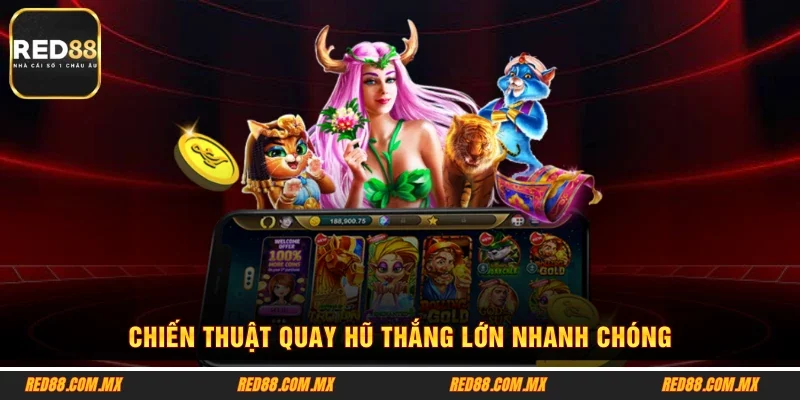 Chiến thuật quay hũ thắng lớn nhanh chóng