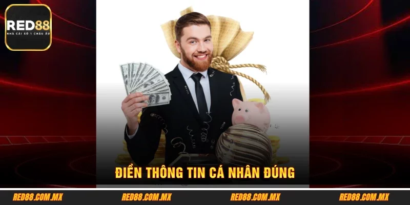 Điền thông tin cá nhân đúng