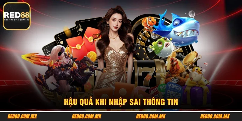 Hậu quả khi nhập sai thông tin