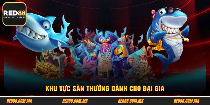 Khu vực săn thưởng dành cho đại gia