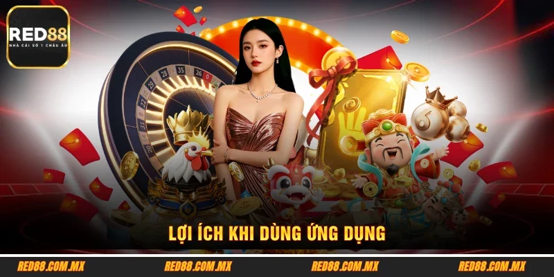 Lợi ích khi dùng ứng dụng