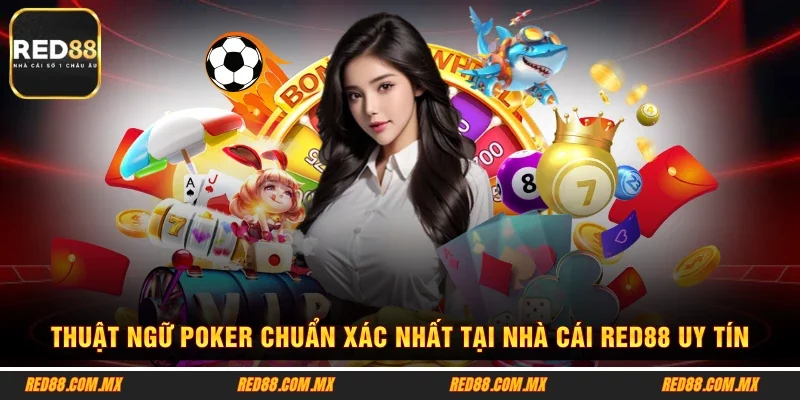 Thuật Ngữ Poker Chuẩn Xác Nhất Tại Nhà Cái RED88 Uy Tín