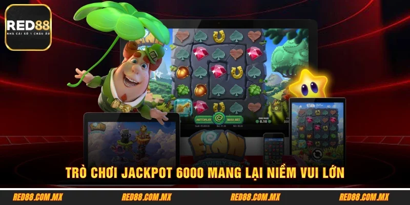 Trò chơi Jackpot 6000 mang lại niềm vui lớn